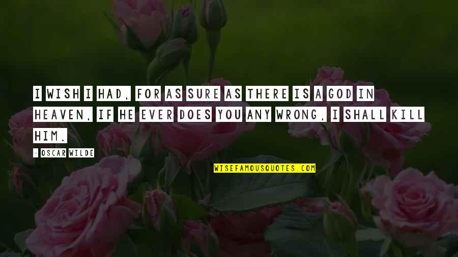 Lomljiva Vrata Quotes By Oscar Wilde: I wish I had, for as sure as Lomljiva Vrata Quotes By Oscar Wilde: I wish I had, for as sure as