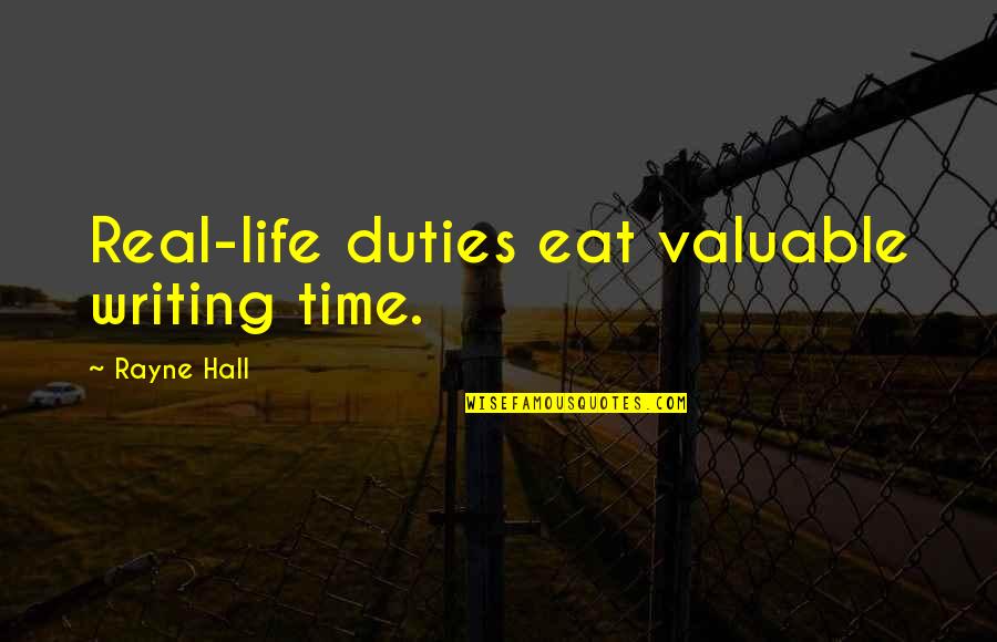 Lomljiva Vrata Quotes By Rayne Hall: Real-life duties eat valuable writing time. Lomljiva Vrata Quotes By Rayne Hall: Real-life duties eat valuable writing time.