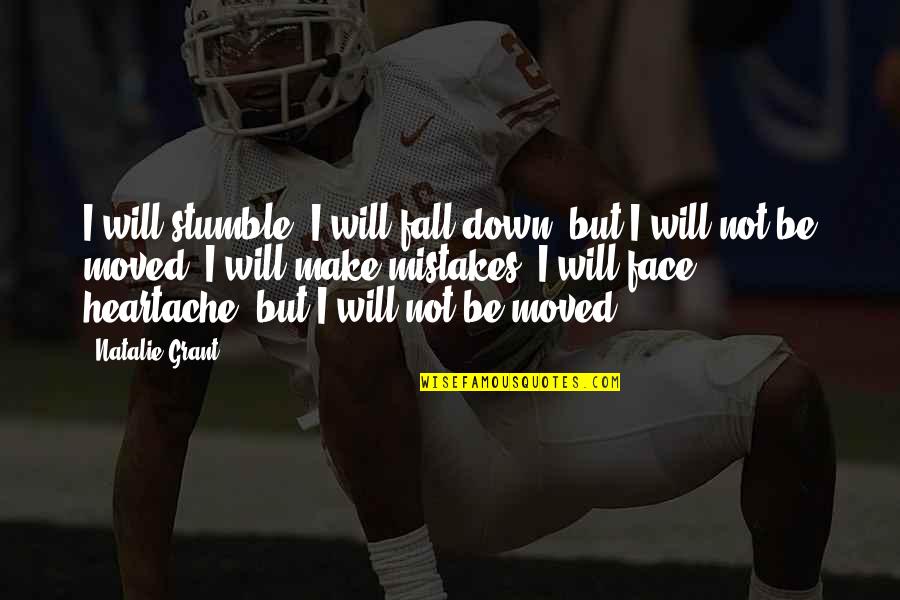 Lomm Rgez S Quotes By Natalie Grant: I will stumble, I will fall down, but Lomm Rgez S Quotes By Natalie Grant: I will stumble, I will fall down, but