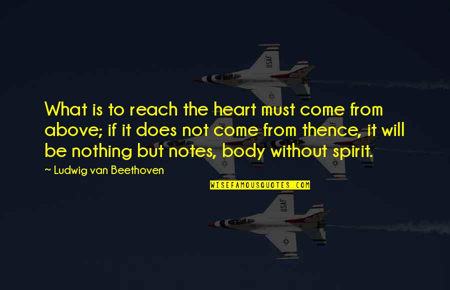 Lomma Crane Quotes By Ludwig Van Beethoven: What is to reach the heart must come