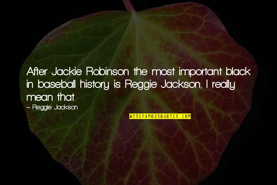 Lommarp Quotes By Reggie Jackson: After Jackie Robinson the most important black in