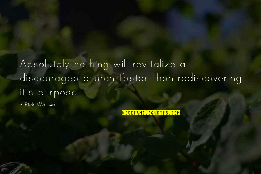 Lomoer Quotes By Rick Warren: Absolutely nothing will revitalize a discouraged church faster Lomoer Quotes By Rick Warren: Absolutely nothing will revitalize a discouraged church faster