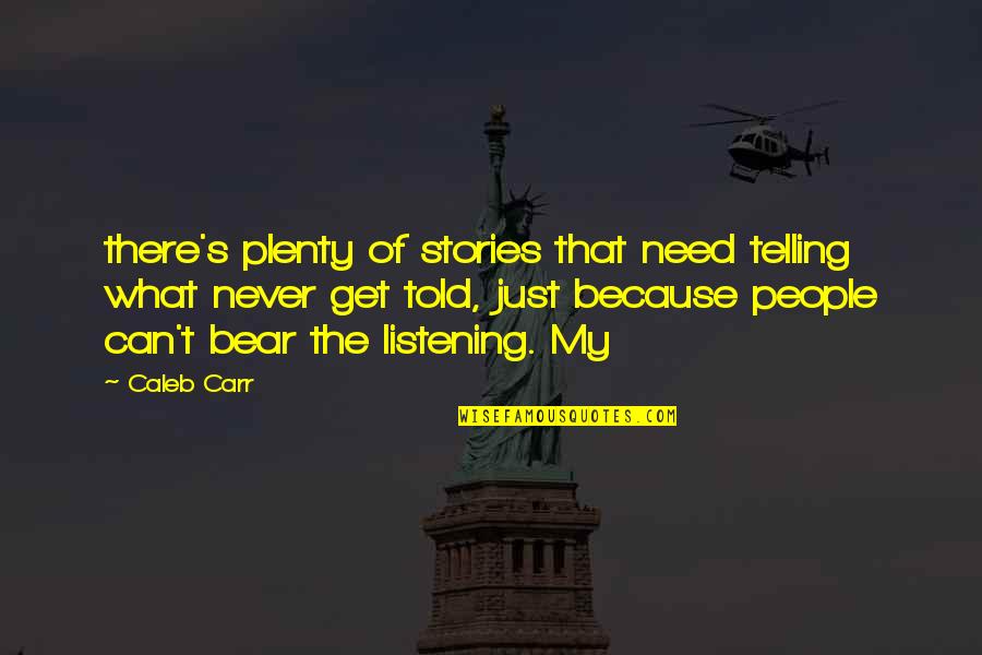 Lompat Jauh Quotes By Caleb Carr: there's plenty of stories that need telling what