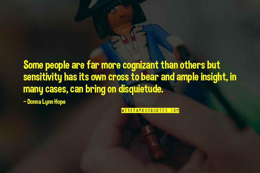 Lompat Kangkang Quotes By Donna Lynn Hope: Some people are far more cognizant than others Lompat Kangkang Quotes By Donna Lynn Hope: Some people are far more cognizant than others
