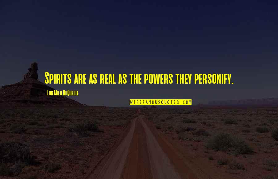 Lon Quotes By Lon Milo DuQuette: Spirits are as real as the powers they