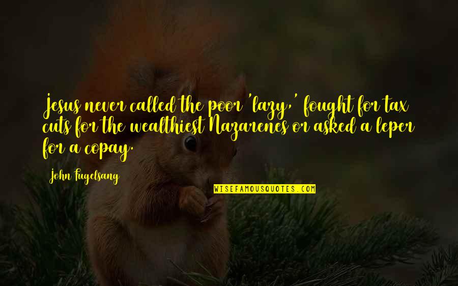 Lonaed Quotes By John Fugelsang: Jesus never called the poor 'lazy,' fought for Lonaed Quotes By John Fugelsang: Jesus never called the poor 'lazy,' fought for