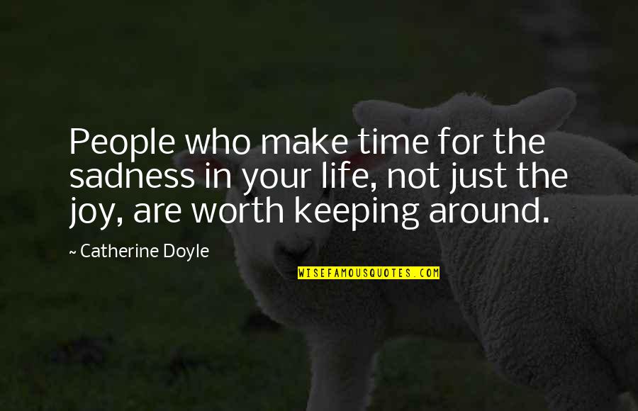Lonano Financial Advisors Quotes By Catherine Doyle: People who make time for the sadness in Lonano Financial Advisors Quotes By Catherine Doyle: People who make time for the sadness in