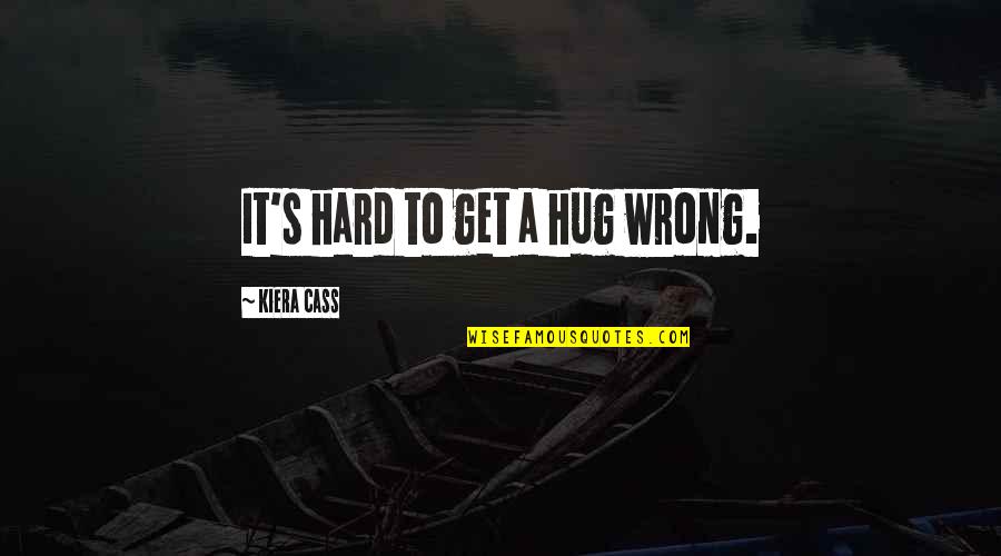 Loncar Investments Quotes By Kiera Cass: It's hard to get a hug wrong.