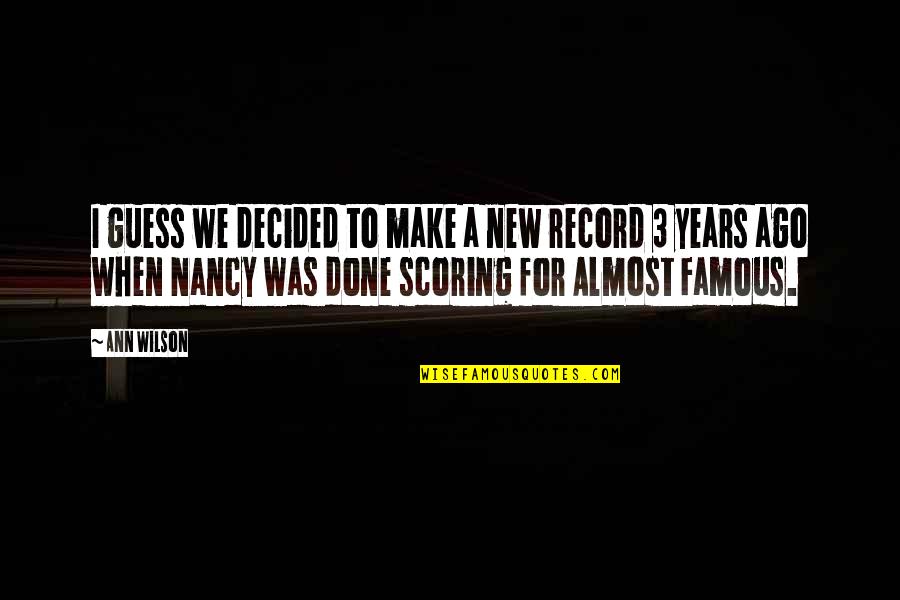 Lonceng Bambu Quotes By Ann Wilson: I guess we decided to make a new Lonceng Bambu Quotes By Ann Wilson: I guess we decided to make a new