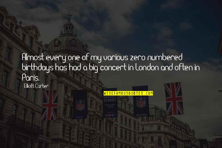 London And Paris Quotes By Elliott Carter: Almost every one of my various zero numbered