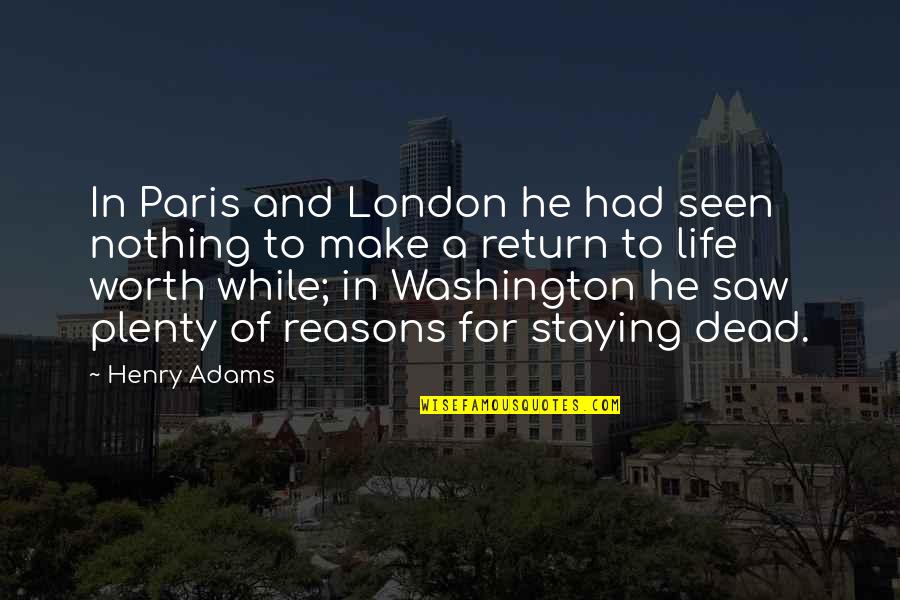 London And Paris Quotes By Henry Adams: In Paris and London he had seen nothing