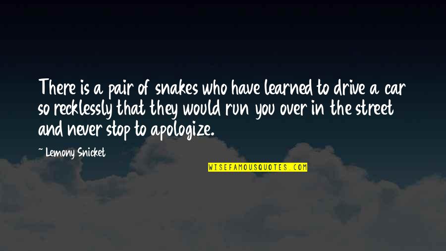 London And Partners Quotes By Lemony Snicket: There is a pair of snakes who have London And Partners Quotes By Lemony Snicket: There is a pair of snakes who have