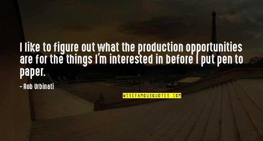 London Calling Quotes By Rob Urbinati: I like to figure out what the production