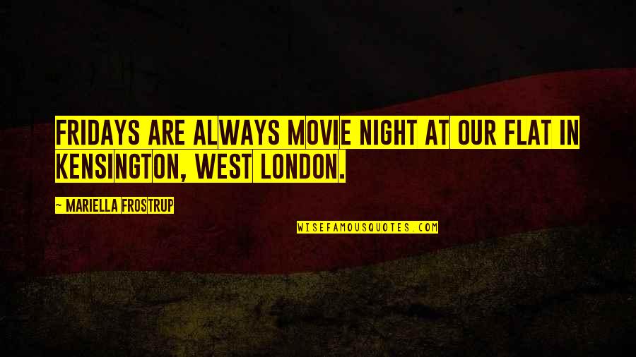 London Night Quotes By Mariella Frostrup: Fridays are always movie night at our flat