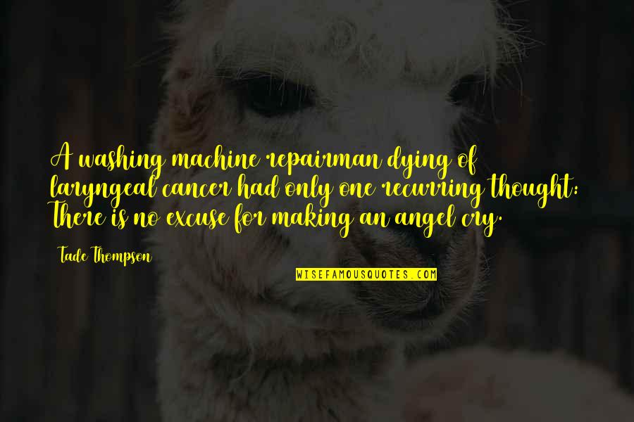 London Pubs Quotes By Tade Thompson: A washing machine repairman dying of laryngeal cancer London Pubs Quotes By Tade Thompson: A washing machine repairman dying of laryngeal cancer