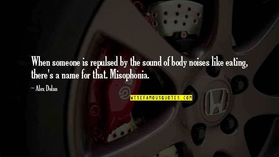 London Tipton Best Quotes By Alex Dolan: When someone is repulsed by the sound of