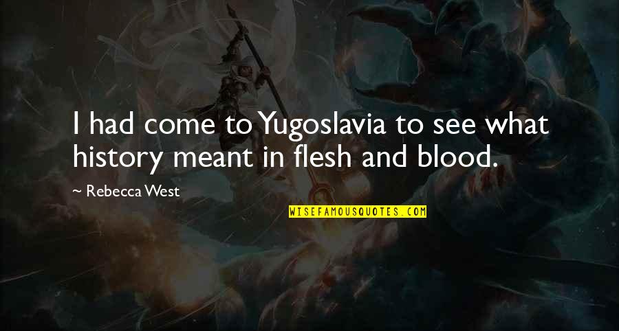 London Transport Quotes By Rebecca West: I had come to Yugoslavia to see what