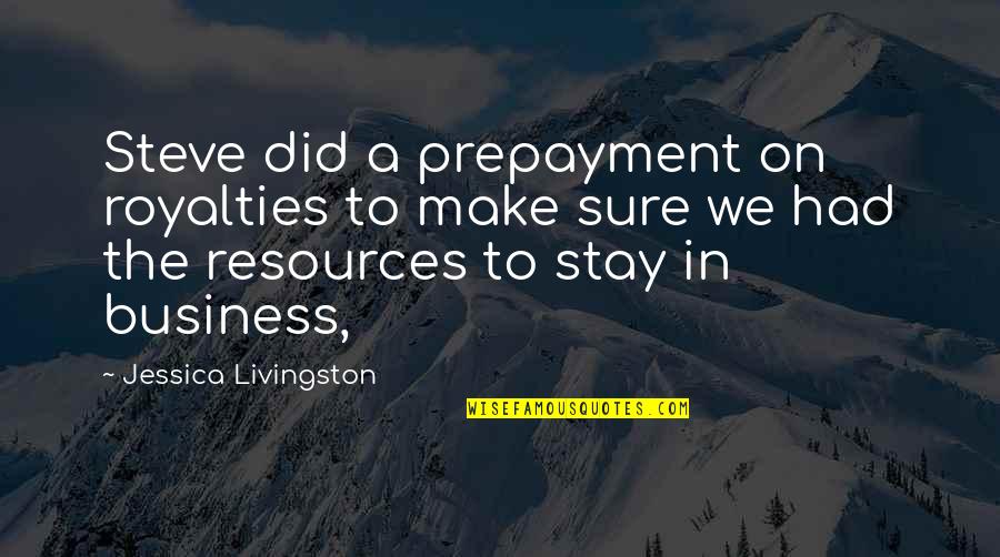 Londons Calling Quotes By Jessica Livingston: Steve did a prepayment on royalties to make Londons Calling Quotes By Jessica Livingston: Steve did a prepayment on royalties to make