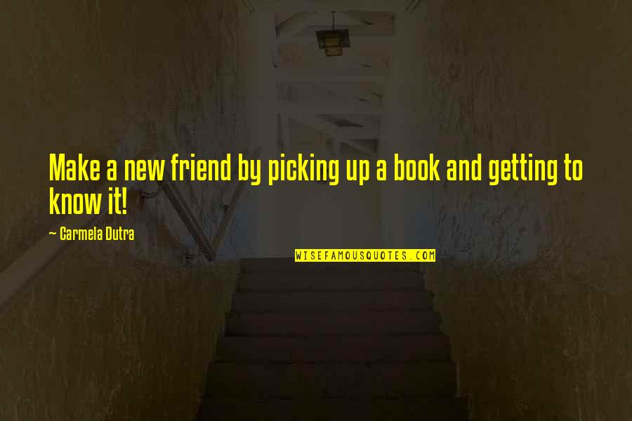 Londra Paulo Quotes By Carmela Dutra: Make a new friend by picking up a Londra Paulo Quotes By Carmela Dutra: Make a new friend by picking up a