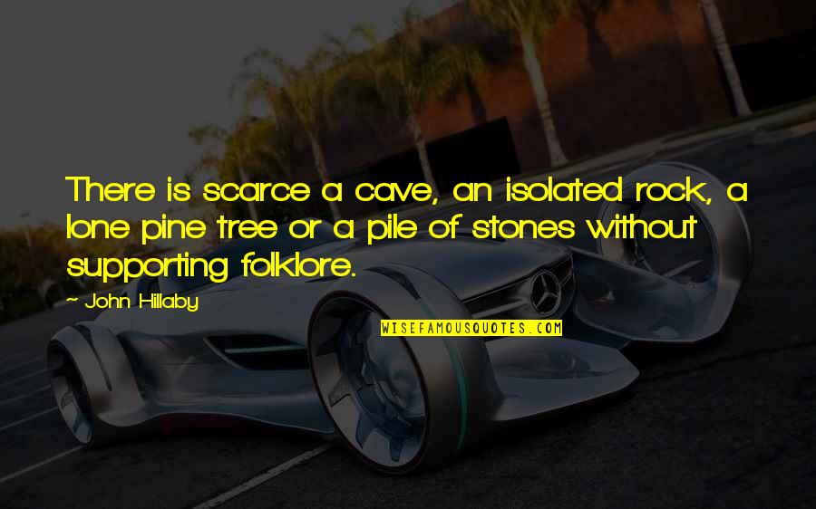 Lone Quotes By John Hillaby: There is scarce a cave, an isolated rock,