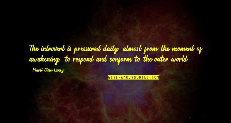 Lone Survivor Danny Dietz Quotes By Marti Olsen Laney: The introvert is pressured daily, almost from the Lone Survivor Danny Dietz Quotes By Marti Olsen Laney: The introvert is pressured daily, almost from the