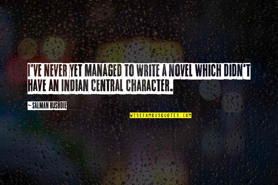 Loneliness And Happiness Quotes By Salman Rushdie: I've never yet managed to write a novel
