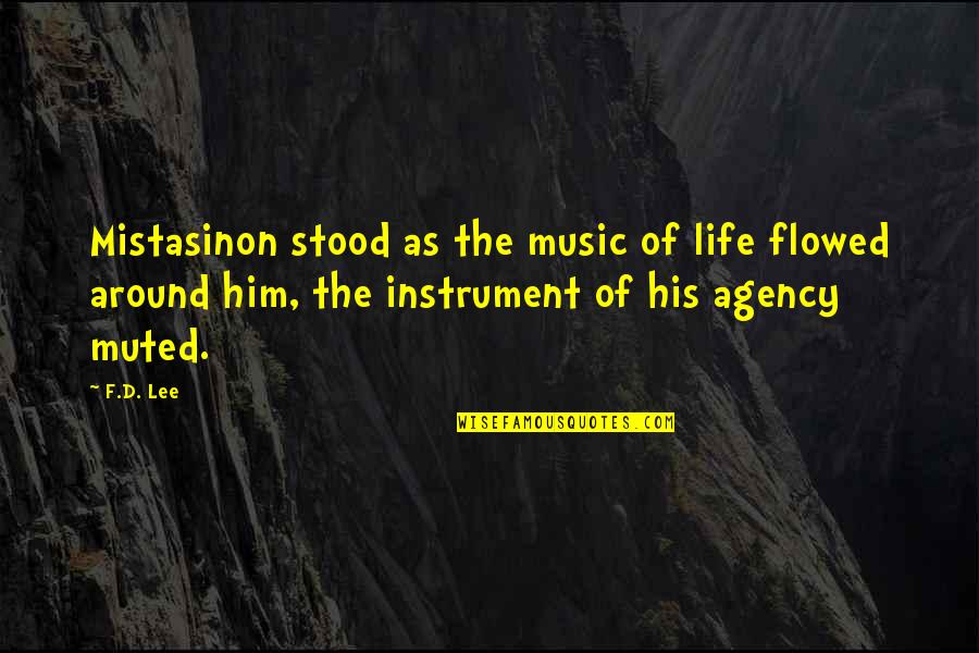 Loneliness And Sadness Quotes By F.D. Lee: Mistasinon stood as the music of life flowed