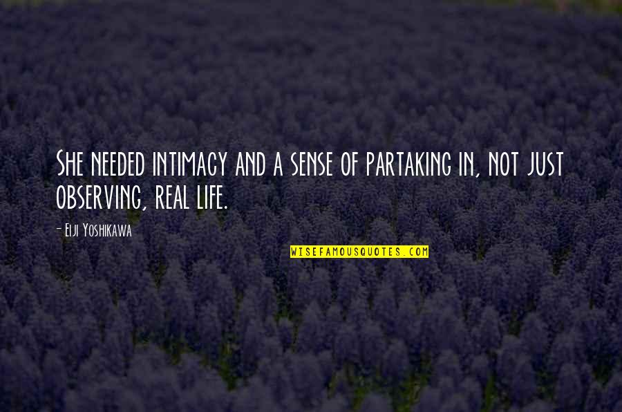 Loneliness In Quotes By Eiji Yoshikawa: She needed intimacy and a sense of partaking
