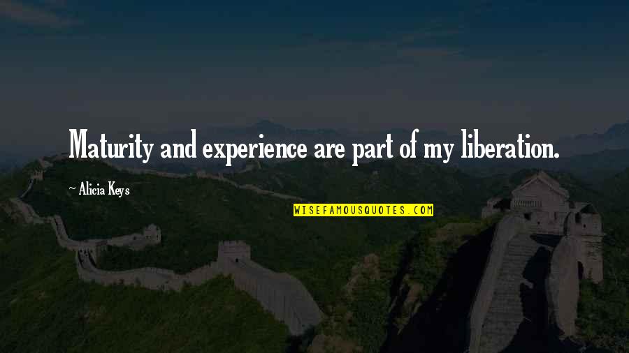 Loneliness In The City Quotes By Alicia Keys: Maturity and experience are part of my liberation.