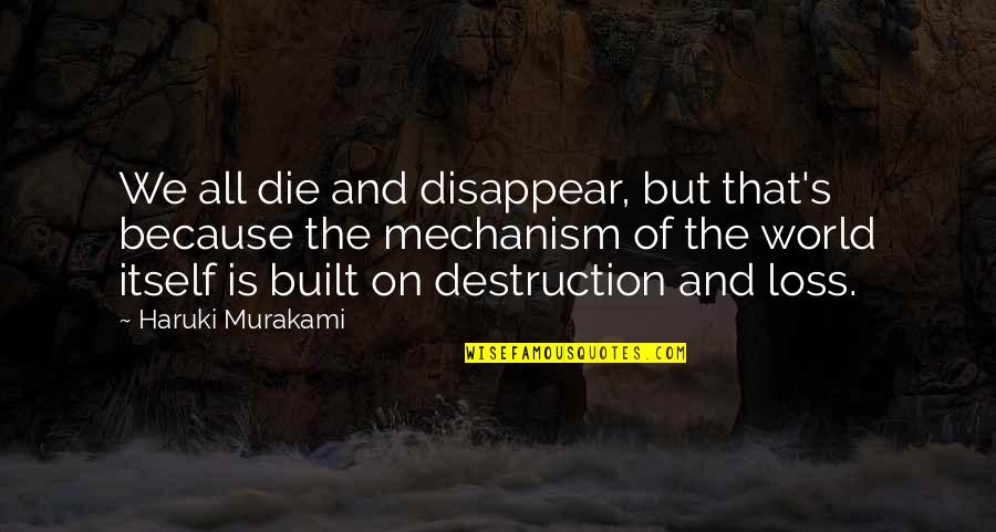 Loneliness In The Giver Quotes By Haruki Murakami: We all die and disappear, but that's because