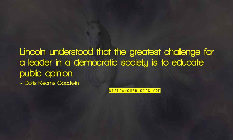Loneliness In The Things They Carried Quotes By Doris Kearns Goodwin: Lincoln understood that the greatest challenge for a