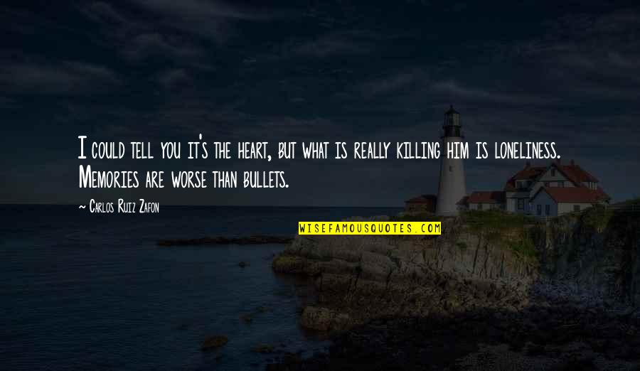 Loneliness Is Quotes By Carlos Ruiz Zafon: I could tell you it's the heart, but Loneliness Is Quotes By Carlos Ruiz Zafon: I could tell you it's the heart, but