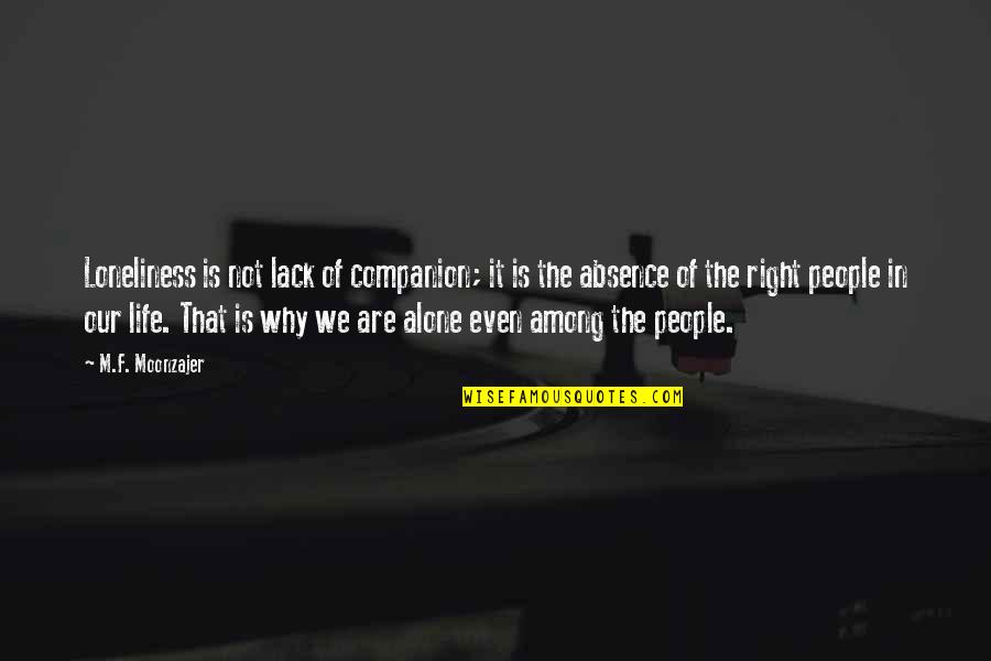 Loneliness Is The Best Companion Quotes By M.F. Moonzajer: Loneliness is not lack of companion; it is