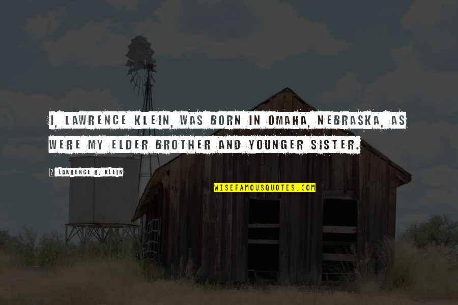 Loneliness Perks Of Being A Wallflower Quotes By Lawrence R. Klein: I, Lawrence Klein, was born in Omaha, Nebraska, Loneliness Perks Of Being A Wallflower Quotes By Lawrence R. Klein: I, Lawrence Klein, was born in Omaha, Nebraska,