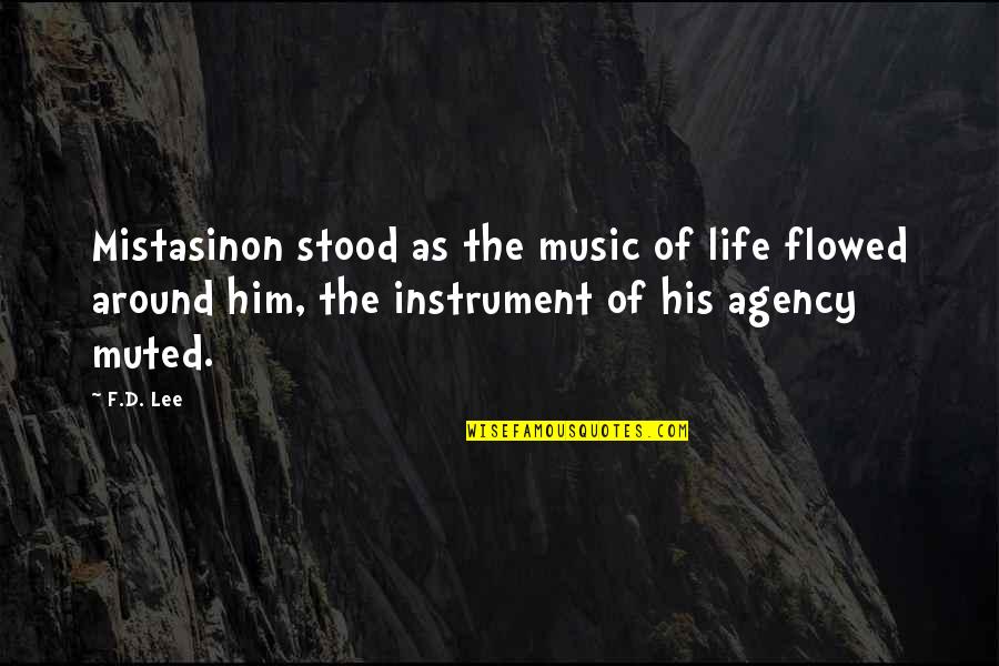 Loneliness Quotes And Quotes By F.D. Lee: Mistasinon stood as the music of life flowed