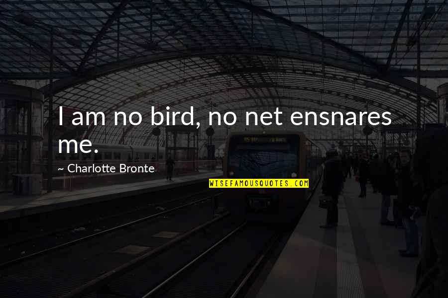 Loneliness Urdu Quotes By Charlotte Bronte: I am no bird, no net ensnares me.