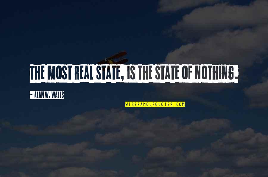Lonely And Cold Quotes By Alan W. Watts: The most real state, is the state of