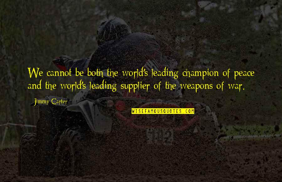 Lonely Boy Attitude Quotes By Jimmy Carter: We cannot be both the world's leading champion