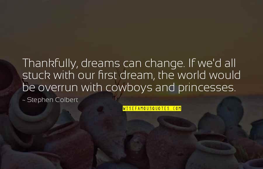 Lonely Boy Attitude Quotes By Stephen Colbert: Thankfully, dreams can change. If we'd all stuck