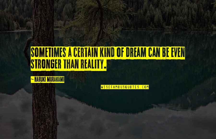 Lonely But Smiling Quotes By Haruki Murakami: Sometimes a certain kind of dream can be