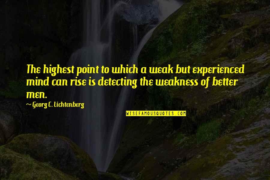 Lonely But Surrounded Quotes By Georg C. Lichtenberg: The highest point to which a weak but