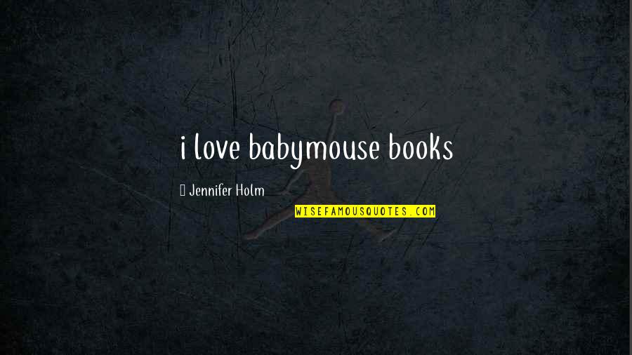 Lonely Grandparents Quotes By Jennifer Holm: i love babymouse books