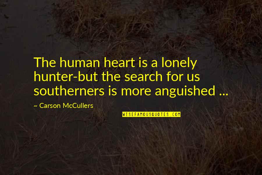 Lonely Heart Quotes By Carson McCullers: The human heart is a lonely hunter-but the