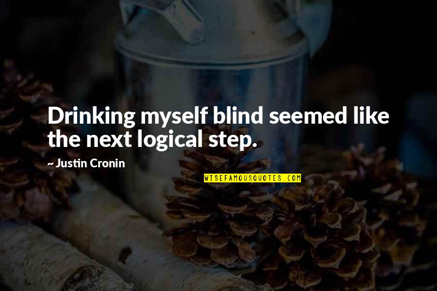 Lonely Images With Quotes By Justin Cronin: Drinking myself blind seemed like the next logical