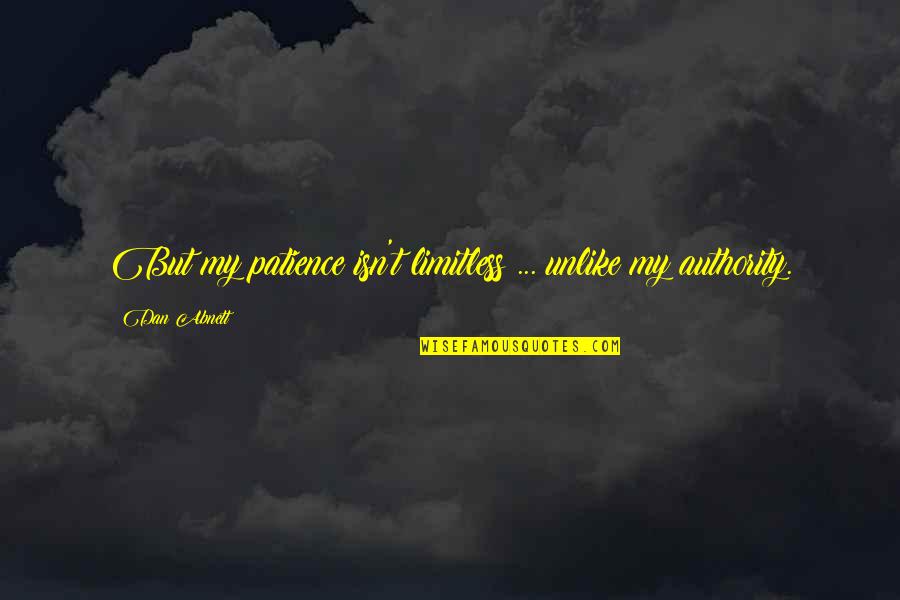 Lonely Island Funny Quotes By Dan Abnett: But my patience isn't limitless ... unlike my