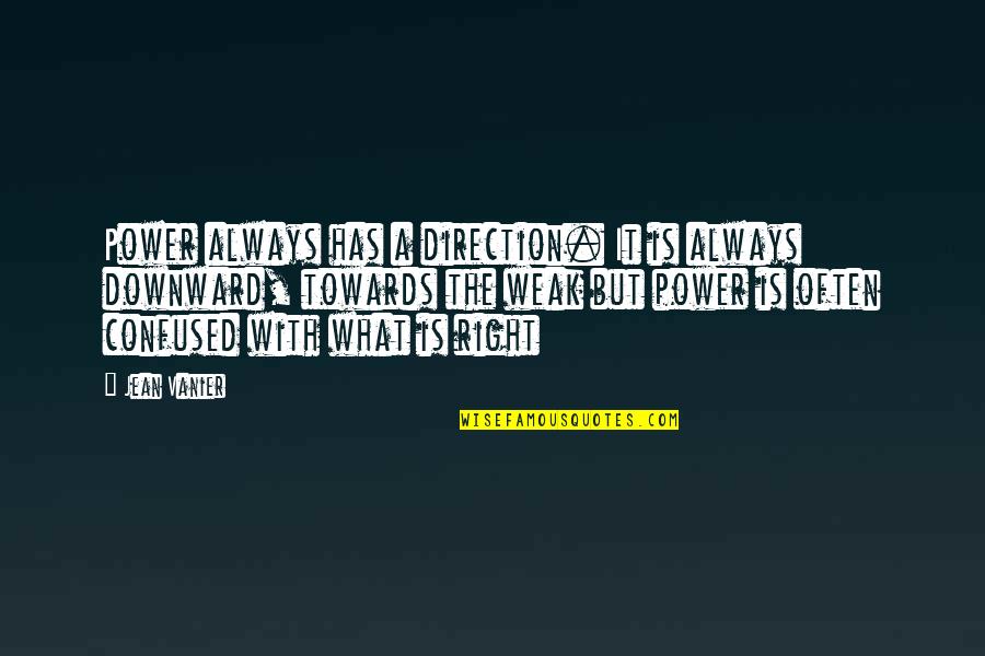 Lonely Island Funny Quotes By Jean Vanier: Power always has a direction. It is always Lonely Island Funny Quotes By Jean Vanier: Power always has a direction. It is always