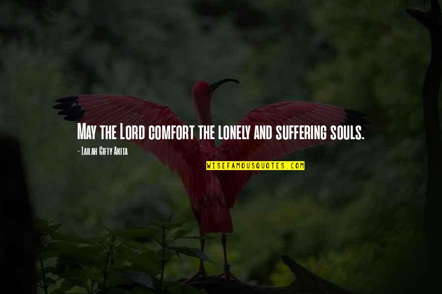 Lonely Life Quotes By Lailah Gifty Akita: May the Lord comfort the lonely and suffering