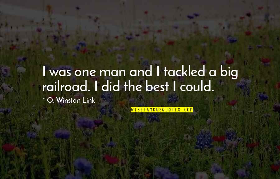 Lonely Life Tagalog Quotes By O. Winston Link: I was one man and I tackled a Lonely Life Tagalog Quotes By O. Winston Link: I was one man and I tackled a