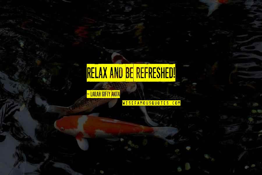 Lonely New Year Quotes By Lailah Gifty Akita: Relax and be refreshed! Lonely New Year Quotes By Lailah Gifty Akita: Relax and be refreshed!