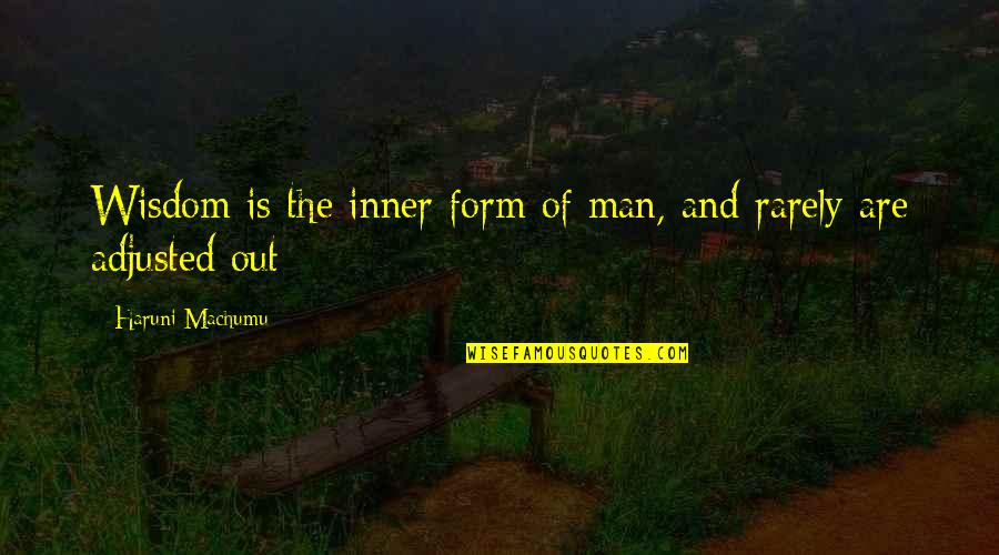 Lonely Rainy Days Quotes By Haruni Machumu: Wisdom is the inner form of man, and